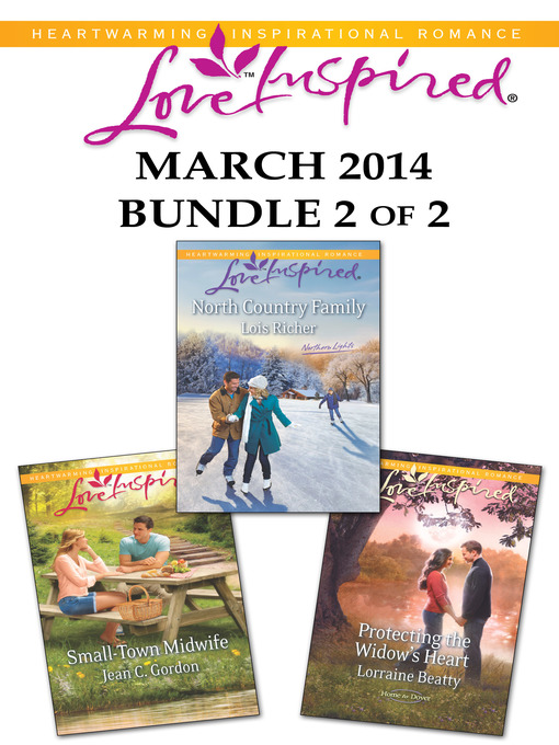 Title details for Love Inspired March 2014 - Bundle 2 of 2: North Country Family\Small-Town Midwife\Protecting the Widow's Heart by Lois Richer - Available
